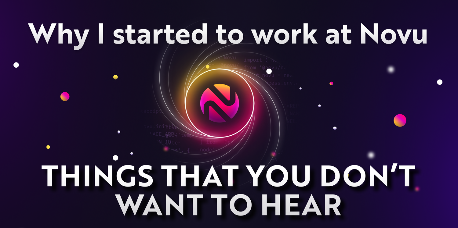 Why I started to work at Novu - Things that you don't want to hear 😡